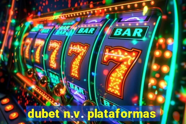 dubet n.v. plataformas